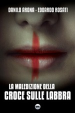 La maledizione della croce sulle labbra Ebook di  Danilo Arona, Edoardo Rosati