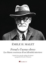 Freud e l'uomo ebreo. La chiara coscienza di un'identità interiore. Seguito da un piccolo catalogo di citazioni a proposito di Freud e l'ebraismo Ebook di  Émile H. Malet