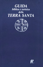 Guida biblica e turistica della Terra Santa Libro di  Paolo Acquistapace, Ernani Turri