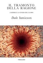 Il tramonto della ragione. L'uomo e la sfida del clima Libro di  Dale Jamieson