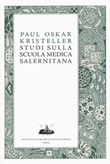 Studi sulla scuola medica salernitana Libro di  P. Oskar Kristeller