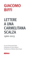 Lettere a una carmelitana scalza (1960-2013) Libro di  Giacomo Biffi