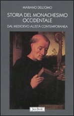 Storia del monachesimo occidentale dal Medioevo all'età contemporanea. Il carisma di San Benedetto tra VI e XX secolo Libro di  Mariano Dell'Omo
