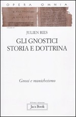 Opera omnia. Vol. 9-1: Gli gnostici. Storia e dottrina. Gnosi e manicheismo Libro di  Julien Ries