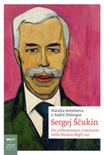 Sergej Scukin. Un collezionista visionario nella Russia degli zar Ebook di  Natalia Semenova, André-Marc Delocque-Fourcaud