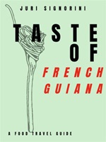 Taste of... French Guiana. A food travel guide Ebook di  Juri Signorini, Juri Signorini