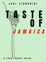 Taste of... Jamaica. A food travel guide Ebook di  Juri Signorini, Juri Signorini