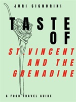 Taste of... St. Vincent and the Grenadine. A food travel guide Ebook di  Juri Signorini, Juri Signorini