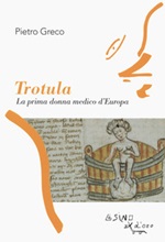 Trotula. La prima donna medico d'Europa Libro di  Pietro Greco