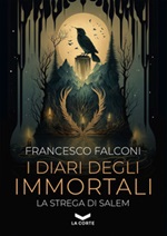 I diari degli immortali. La strega di Salem Ebook di  Francesco Falconi