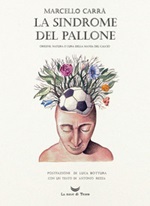 La sindrome del pallone. Origine, natura e cura della mania del calcio. Ediz. illustrata Ebook di  Marcello Carrà