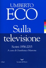 Sulla televisione. Scritti 1956-2015 Libro di  Umberto Eco