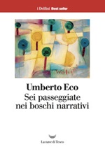 Sei passeggiate nei boschi narrativi Libro di  Umberto Eco