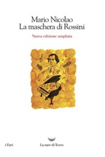 La maschera di Rossini. Ediz. ampliata Libro di  Mario Nicolao