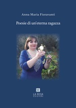 Poesie di un'eterna ragazza Libro di  Anna Maria Fioravanti