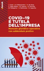 Covid-19 e tutela dell'impresa. Manuale giuridico-operativo con addendum pratico Ebook di 