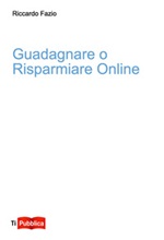 Guadagnare o risparmiare online Libro di  Riccardo Fazio