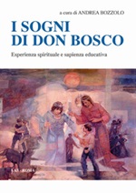 I sogni di don Bosco. Esperienza spirituale e sapienza educativa Libro di 