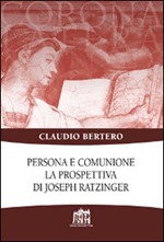 Persona e comunione. La prospettiva di Joseph Ratzinger Libro di  Claudio Bertero