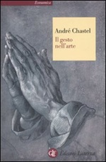 Il gesto nell'arte. Ediz. illustrata Libro di  André Chastel