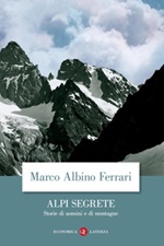 Alpi segrete. Storie di uomini e di montagne Libro di  Marco Albino Ferrari