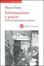 Informazione e potere. Storia del giornalismo italiano Libro di  Mauro Forno
