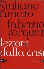 Lezioni dalla crisi Libro di  Giuliano Amato, Fabrizio Forquet