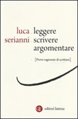 Leggere, scrivere, argomentare. Prove ragionate di scrittura Libro di  Luca Serianni