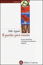 Il partito provvisorio. Storia del Psiup nel lungo Sessantotto italiano Libro di  Aldo Agosti