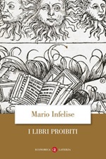I libri proibiti da Gutenberg all'Encyclopédie Libro di  Mario Infelise