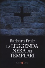 La leggenda nera dei templari Libro di  Barbara Frale