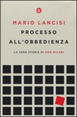 Processo all'obbedienza. La vera storia di don Milani Libro di  Mario Lancisi