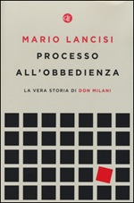 Processo all'obbedienza. La vera storia di don Milani Libro di  Mario Lancisi