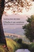 L'Italia è un sentiero. Storie di cammini e camminatori Libro di  Natalino Russo