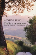 L'Italia è un sentiero. Storie di cammini e camminatori Libro di  Natalino Russo