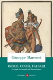 Indios, cinesi, falsari. Le storie del mondo nel Rinascimento Ebook di  Giuseppe Marcocci