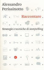 Raccontare. Strategie e tecniche di storytelling Libro di  Alessandro Perissinotto