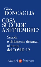 Cosa succede a settembre? Scuola e didattica a distanza ai tempi del COVID-19 Ebook di  Gino Roncaglia