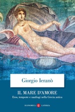 Il mare d'amore. Eros, tempeste e naufragi nella Grecia Antica Ebook di  Giorgio Ieranò