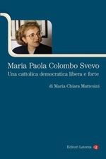 Maria Paola Colombo Svevo. Una cattolica democratica libera e forte Ebook di  Maria Chiara Mattesini