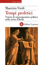 Tempi profetici. Visioni di emancipazione politica nella storia d'Italia Ebook di  Maurizio Viroli