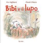 Bibi e il lupo. Ediz. a colori Libro di  Éric Englebert