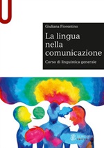 La lingua nella comunicazione. Corso di linguistica generale Libro di  Giuliana Fiorentino