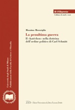 La penultima guerra. Il concetto di «katéchon» nella dottrina dell'ordine politico di Carl Schmitt Ebook di  Massimo Maraviglia