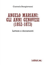 Angelo Mariani: gli anni genovesi (1852-1873). Lettere e documenti Libro di  Carmela Bongiovanni