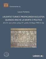 Laudatio turiae e propaganda augustea: quando anche la morte è politica Libro di  Laura Fontana
