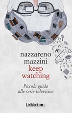 Keep watching. Piccola guida alle serie televisive Libro di  Nazzareno Mazzini