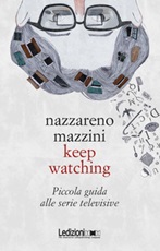 Keep watching. Piccola guida alle serie televisive Ebook di  Nazzareno Mazzini