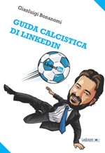 Guida calcistica di Linkedin Ebook di  Gianluigi Bonanomi