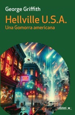 Hellville U.S.A. Una Gomorra americana Ebook di George Griffith